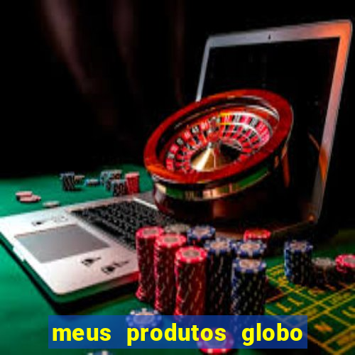 meus produtos globo com pagamento